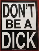 Click to enlarge Dont Be A Dick Sticker