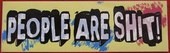 Click to enlarge People Are Shit Sticker